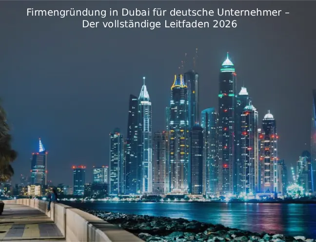 Firmengründung in Dubai für deutsche Unternehmer – Der vollständige Leitfaden 2026 Feature image