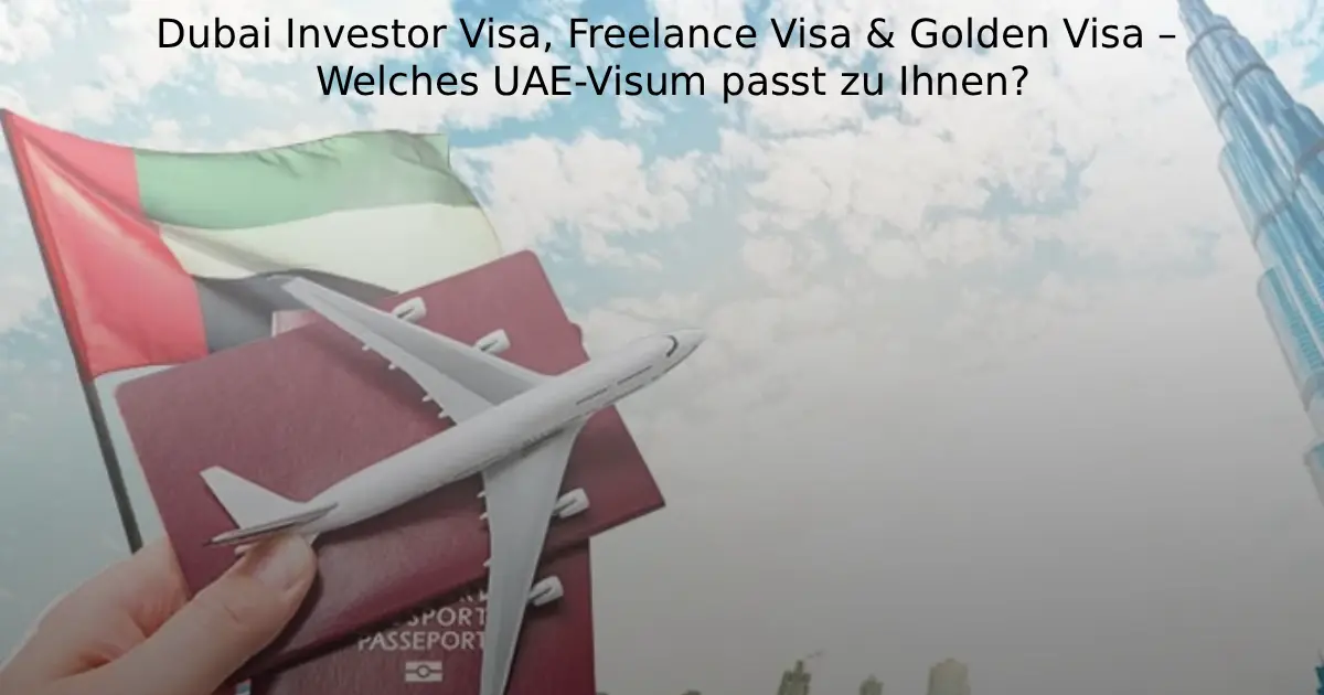 Dubai Investor Visa, Freelance Visa & Golden Visa