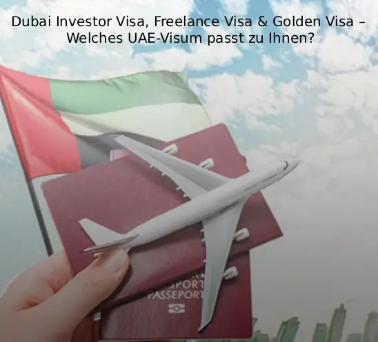Dubai Investor Visa, Freelance Visa & Golden Visa
