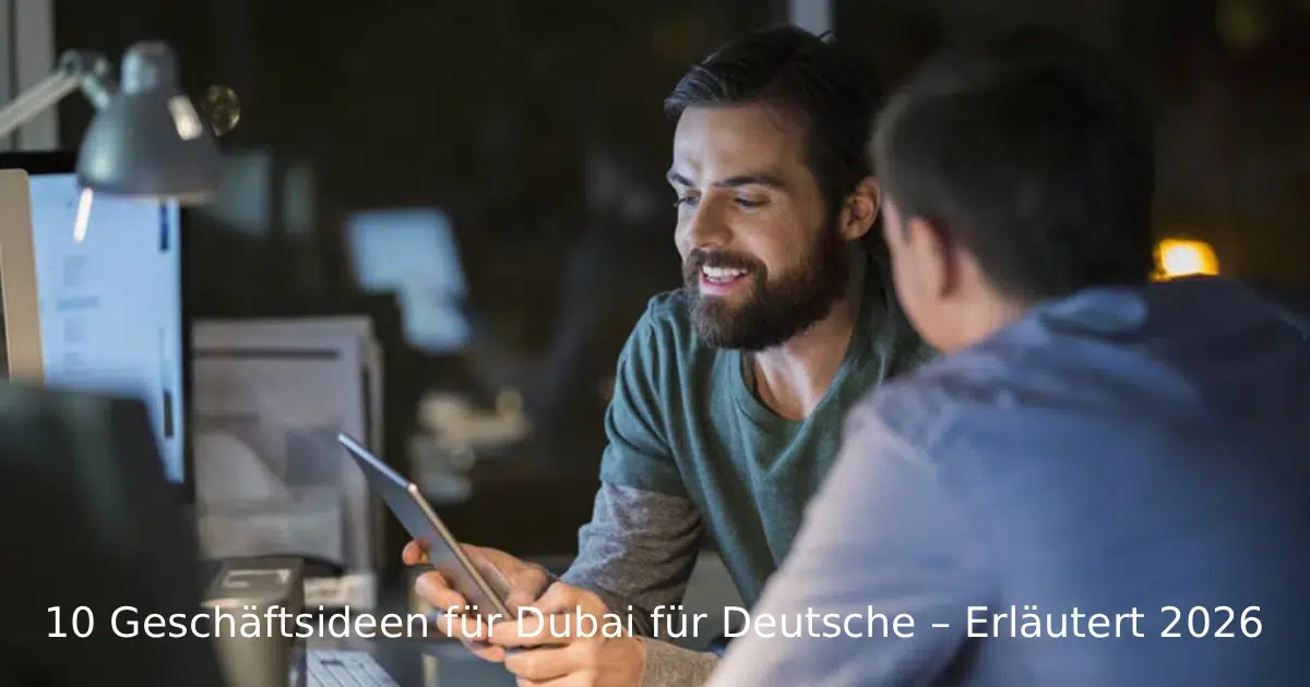 10 Geschäftsideen für Dubai für Deutsche – Erläutert 2026
