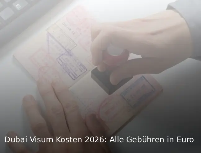 Dubai Visum Kosten 2026 Alle Gebühren in Euro