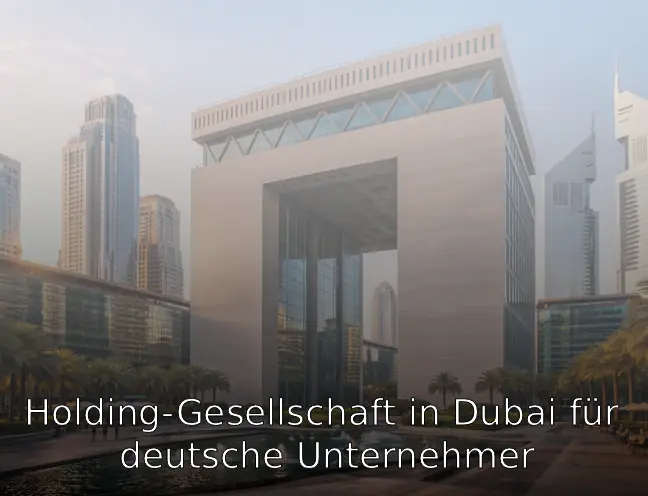 Holding-Gesellschaft in Dubai für deutsche Unternehmer