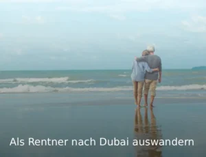 Als Rentner nach Dubai auswandern Guide & Kosten 2026